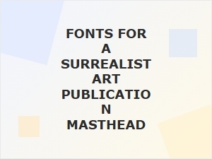 Surrealist Masthead Fonts From the Experimental Edge