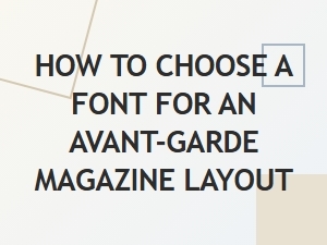 Mastering Avant-Garde Layout Font Selection