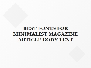 Best Minimalist Fonts for Clean Article Text